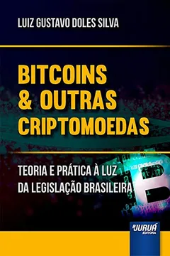 Livro Bitcoins e Outras Criptomõedas. Teoria e Prática à Luz da Legislação Brasileira - Resumo, Resenha, PDF, etc.