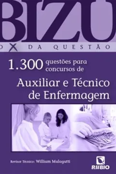 Livro Bizu. O X da Questão. 1300 Questões Para Concursos de Auxiliar e Técnico de Enfermagem - Resumo, Resenha, PDF, etc.