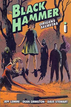 Livro Black Hammer. Origens Secretas - Volume 1 - Resumo, Resenha, PDF, etc.