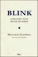 Livro Blink-A Decisão Num Piscar De Olhos - Resumo, Resenha, PDF, etc.