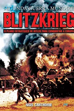 Livro Blitzkrieg. O Plano Estratégico de Hitler Para Conquistar a Europa - Resumo, Resenha, PDF, etc.