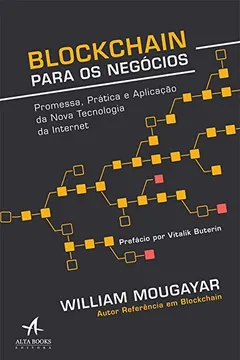 Livro Blockchain Para Negócios. Promessa, Prática e Aplicação da Nova Tecnologia da Internet - Resumo, Resenha, PDF, etc.