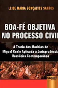 Livro Boa-Fé Objetiva no Processo Civil - Resumo, Resenha, PDF, etc.