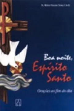 Livro Boa Noite, Espírito Santo. Orações ao Fim do Dia - Resumo, Resenha, PDF, etc.