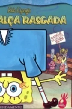 Livro Bob Esponja. Calça Rasgada - Resumo, Resenha, PDF, etc.