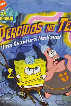 Livro Bob Esponja - Perdidos No Tempo - Uma Aventura Medieval - Resumo, Resenha, PDF, etc.