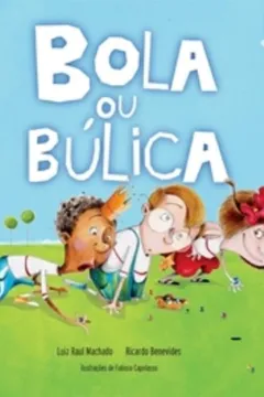 Livro Bola Ou Bulica - Resumo, Resenha, PDF, etc.