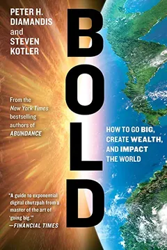 Livro Bold: How to Go Big, Create Wealth, and Impact the World - Resumo, Resenha, PDF, etc.