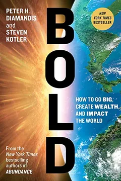 Livro Bold: How to Go Big, Create Wealth and Impact the World - Resumo, Resenha, PDF, etc.