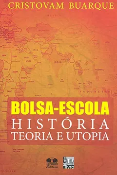 Livro Bolsa-Escola. História, Teoria e Utopia - Resumo, Resenha, PDF, etc.