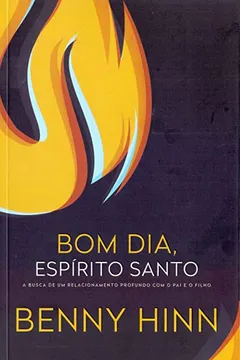 Livro Bom dia, espírito santo: A busca de um relacionamento profundo com o pai e o filho - Resumo, Resenha, PDF, etc.