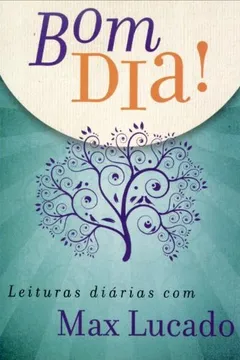Livro Bom Dia! Leituras Diárias com Max Lucado - Resumo, Resenha, PDF, etc.