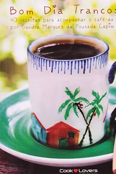 Bom Dia Trancoso. 40 Receitas Para Acompanhar o Café da Manhã PDF Sandra Marques Bom Dia Trancoso. 40 Receitas Para Acompanhar o Café da Manhã PDF Sandra Marques