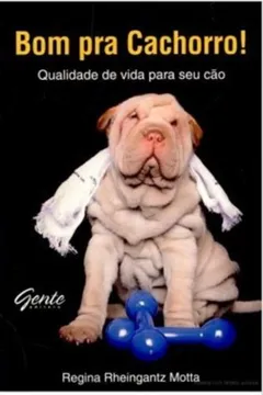 Capa do livro Bom Pra Cachorro! Qualidade De Vida Para Seu Cao