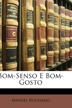 Livro Bom-Senso E Bom-Gosto - Resumo, Resenha, PDF, etc.
