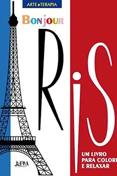 Livro Bonjour Paris. Um Livro Para Colorir e Relaxar - Resumo, Resenha, PDF, etc.