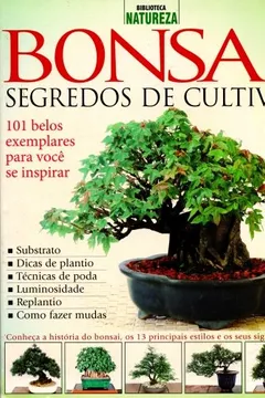 Livro Bonsai. Segredos De Cultivo. 101 Belos Exemplares Para Você Se Inspirar - Resumo, Resenha, PDF, etc.