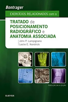 Livro Bontrager Exercícios Relacionados com o Tratado de Posicionamento Radiográfico e Anatomia Associada - Resumo, Resenha, PDF, etc.