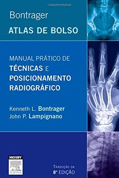 Livro Bontrager Manual Prático de Técnicas e Posicionamento Radiográfico - Resumo, Resenha, PDF, etc.
