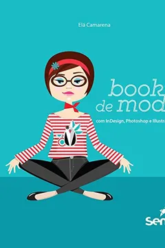 Livro Book de Moda com InDesign, Photoshop e Illustrator CC - Resumo, Resenha, PDF, etc.