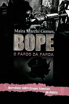 Livro Bope. O Fardo da Farda. Narrativas Sobre Grupos Especiais de Polícia - Resumo, Resenha, PDF, etc.