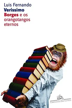 Livro Borges e Os Orangotangos Eternos - Resumo, Resenha, PDF, etc.