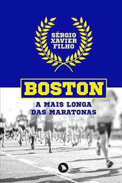 Livro Boston. A Mais Longa das Maratonas - Resumo, Resenha, PDF, etc.