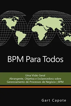 Livro Bpm Para Todos: Uma Visao Geral Abrangente, Objetiva E Esclarecedora Sobre Gerenciamento de Processos de Negocio Bpm - Resumo, Resenha, PDF, etc.