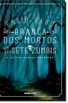 Livro Branca Dos Mortos E Os Sete Zumbis - Resumo, Resenha, PDF, etc.