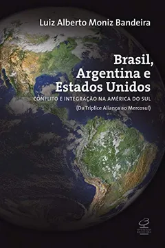 Livro Brasil, Argentina e EUA. Da Tríplice Aliança ao Mercosul - Resumo, Resenha, PDF, etc.
