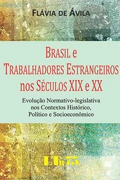 Livro Brasil e Trabalhadores Estrangeiros nos Séculos XIX e XX - Resumo, Resenha, PDF, etc.
