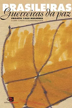 Livro Brasileiras Guerreiras da Paz. Projeto 1000 Mulheres - Resumo, Resenha, PDF, etc.