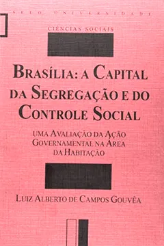 Livro Brasília. A Capital da Segregação e do Controle Social - Resumo, Resenha, PDF, etc.
