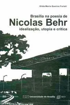 Livro Brasília Na Poesia De Nicolas Behr. Idealização,utopia E Critica - Resumo, Resenha, PDF, etc.