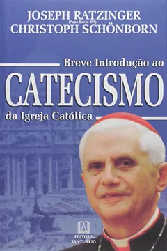Livro Breve Introdução ao Catecismo da Igreja Católica - Resumo, Resenha, PDF, etc.