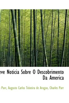 Livro Breve Noticia Sobre O Descobrimento Da America - Resumo, Resenha, PDF, etc.