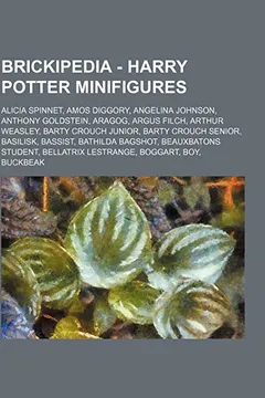 Livro Brickipedia - Harry Potter Minifigures: Alicia Spinnet, Amos Diggory, Angelina Johnson, Anthony Goldstein, Aragog, Argus Filch, Arthur Weasley, Barty - Resumo, Resenha, PDF, etc.
