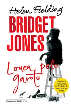 Livro Bridget Jones. Louca Pelo Garoto - Resumo, Resenha, PDF, etc.