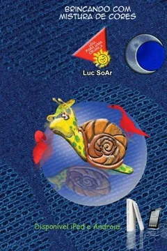 Capa do livro Brincando Com Mistura de Cores.: Primarias, Secundarias E Terciarias. Descubra Seus Segredos.