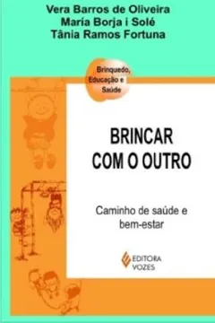 Livro Brincar Com O Outro. Caminho De Saude E Bem-Estar - Resumo, Resenha, PDF, etc.
