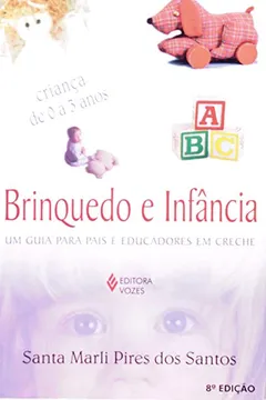 Capa do livro Brinquedo e Infância. Um Guia Para Pais e Educadores em Creche