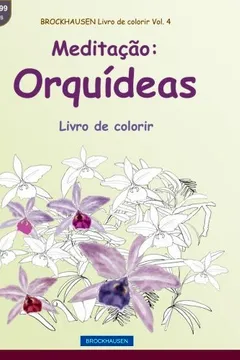 Livro Brockhausen Livro de Colorir Vol. 4 - Meditacao: Orquideas: Livro de Colorir - Resumo, Resenha, PDF, etc.