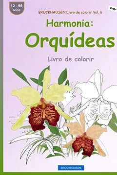 Livro Brockhausen Livro de Colorir Vol. 6 - Harmonia: Orquideas: Livro de Colorir - Resumo, Resenha, PDF, etc.