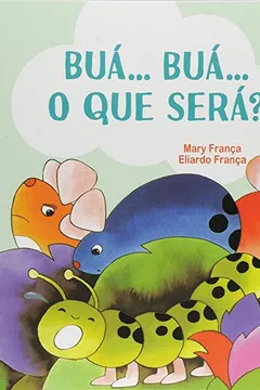 Livro Buá... Buá... O que Será? - Coleção Os Pingos - Resumo, Resenha, PDF, etc.