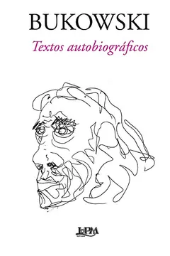 Livro Bukowski. Textos Autobiográficos - Resumo, Resenha, PDF, etc.
