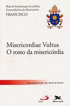 Livro Bula de Proclamação 'Misericordiae Vultus' - Resumo, Resenha, PDF, etc.