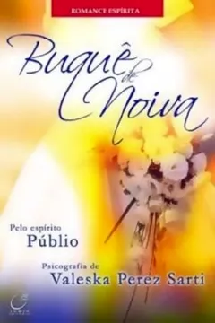 Livro Buque de Noiva. Romance Espirita - Resumo, Resenha, PDF, etc.