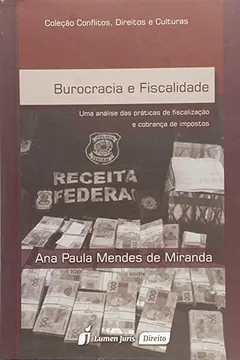 Livro Burocracia e Fiscalidade. Uma Análise das Práticas de Fiscalização e Cobrança de Impostos 2015 - Resumo, Resenha, PDF, etc.