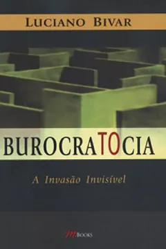 Livro Burocratocia. A Invasão Invisível - Resumo, Resenha, PDF, etc.