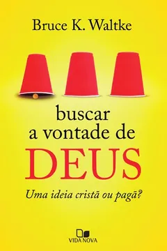 Livro Buscar a Vontade de Deus. Uma Ideia Cristã ou Pagã? - Resumo, Resenha, PDF, etc.